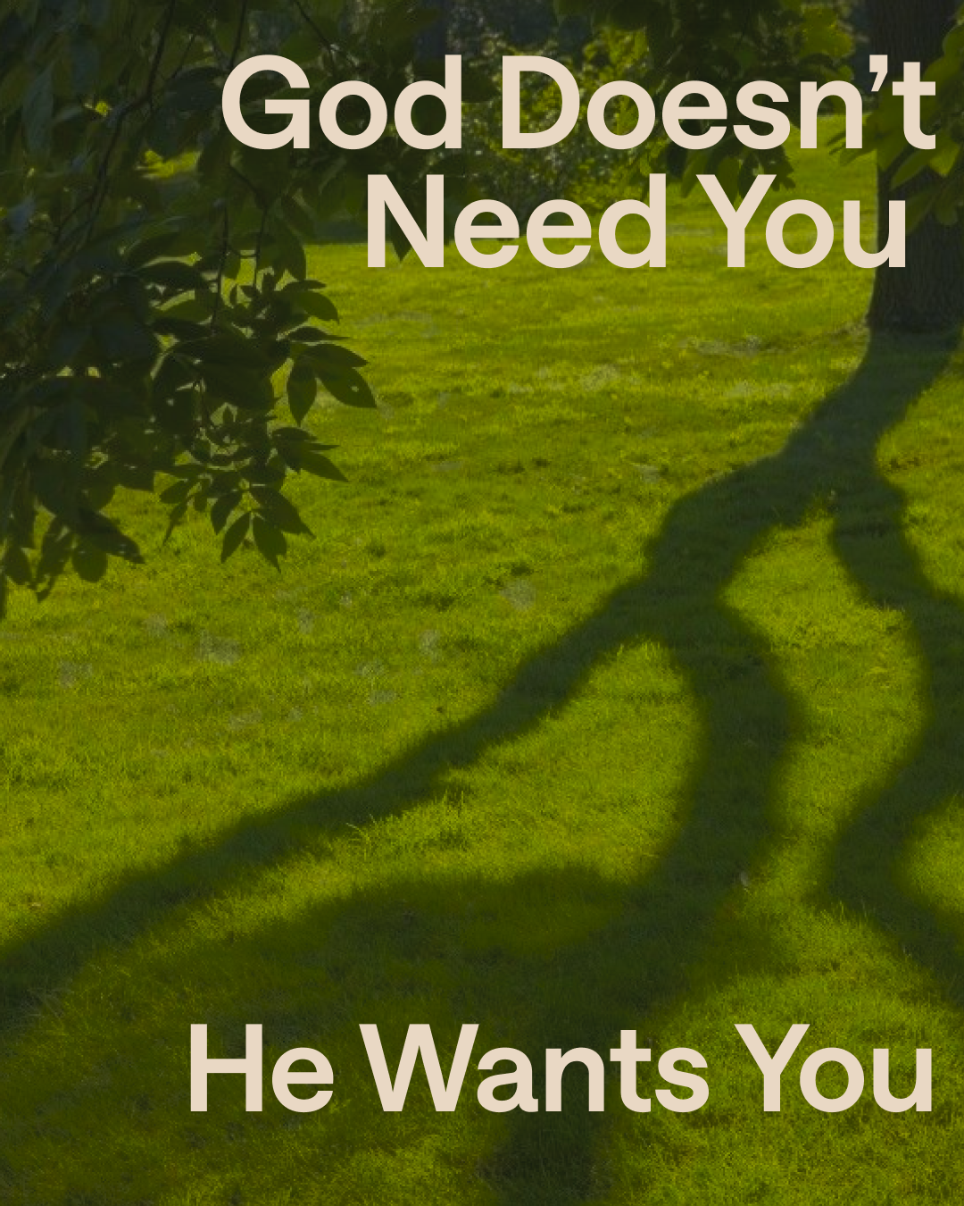 Day 11 | God Doesn’t Need You—He Wants You