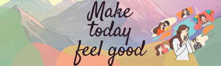 Inspirational quote 'Make today feel good' with illustrated women praying or meditating in nature, mountains in the background.