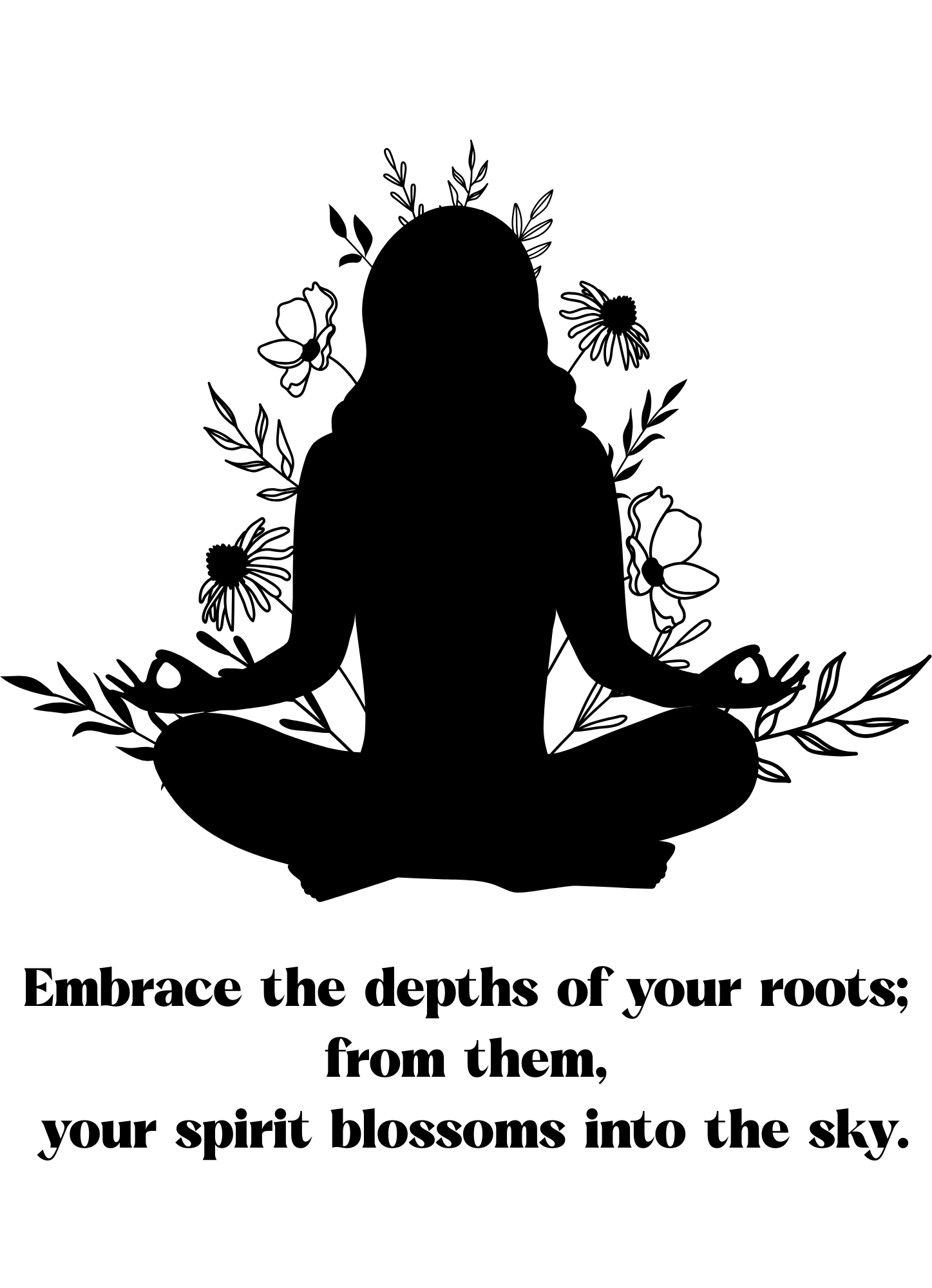 Silhouette of a person in a meditative yoga pose surrounded by flowers and leaves, with a quote about embracing one's roots and spiritual growth.
