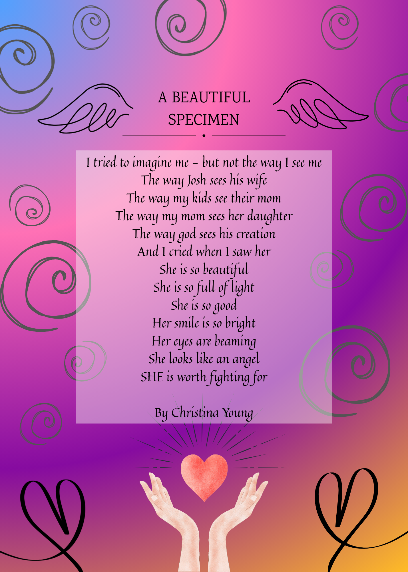 Colorful gradient background with swirls and wing illustrations, a central poem titled "A Beautiful Specimen" by Christina Young, with an image of hands holding a glowing pink heart at the bottom.