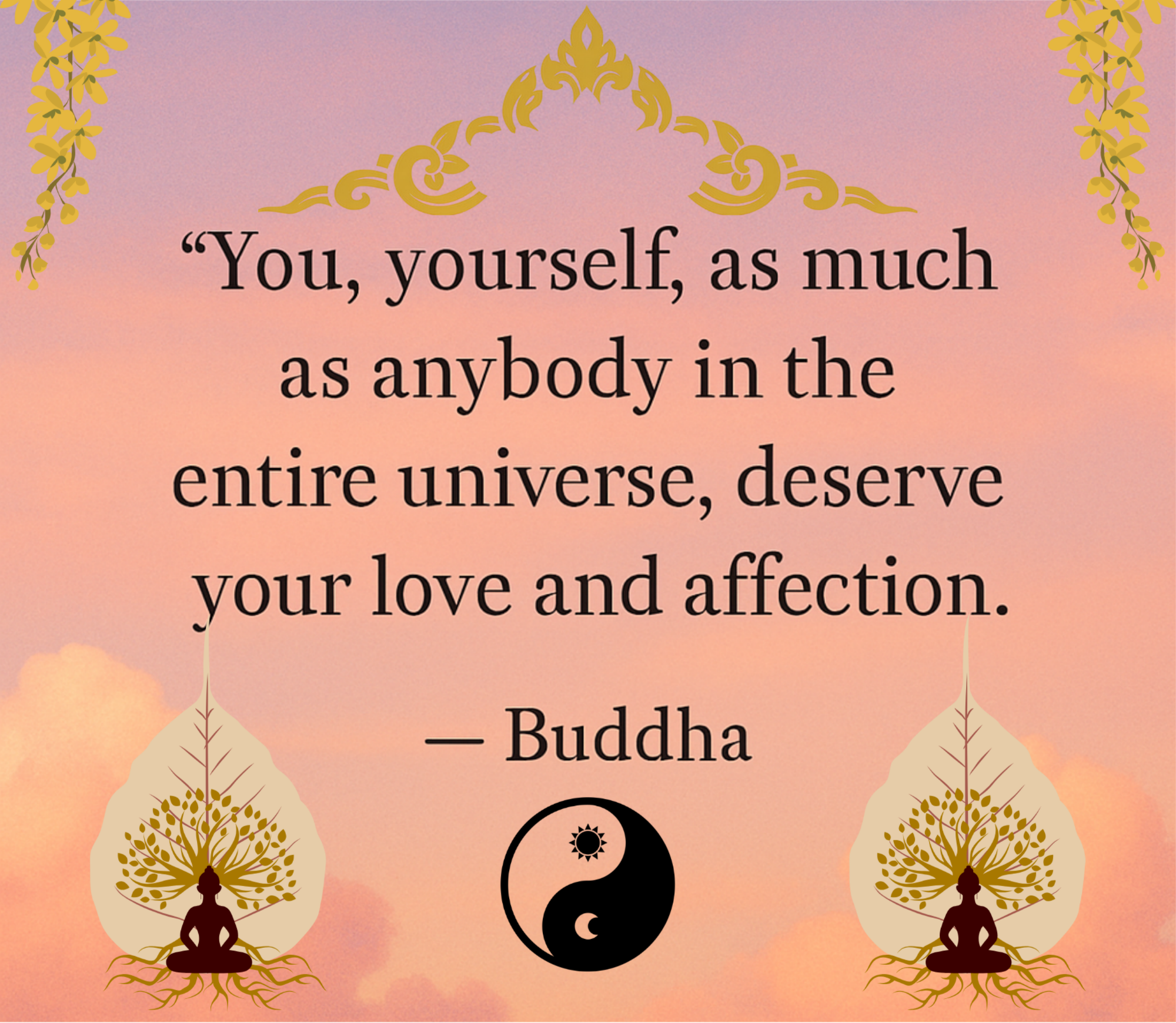 A motivational quote by Buddha saying, "You, yourself, as much as anybody in the entire universe, deserve your love and affection." The background features a pink and purple sky with clouds, and there are two symmetrical illustrations of meditating f