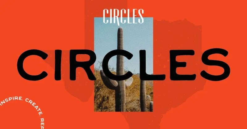 Graphic design featuring the word "CIRCLES" with a background of a desert landscape and a Cactus, and a red-orange background with the text "CIRCLES" at the top.