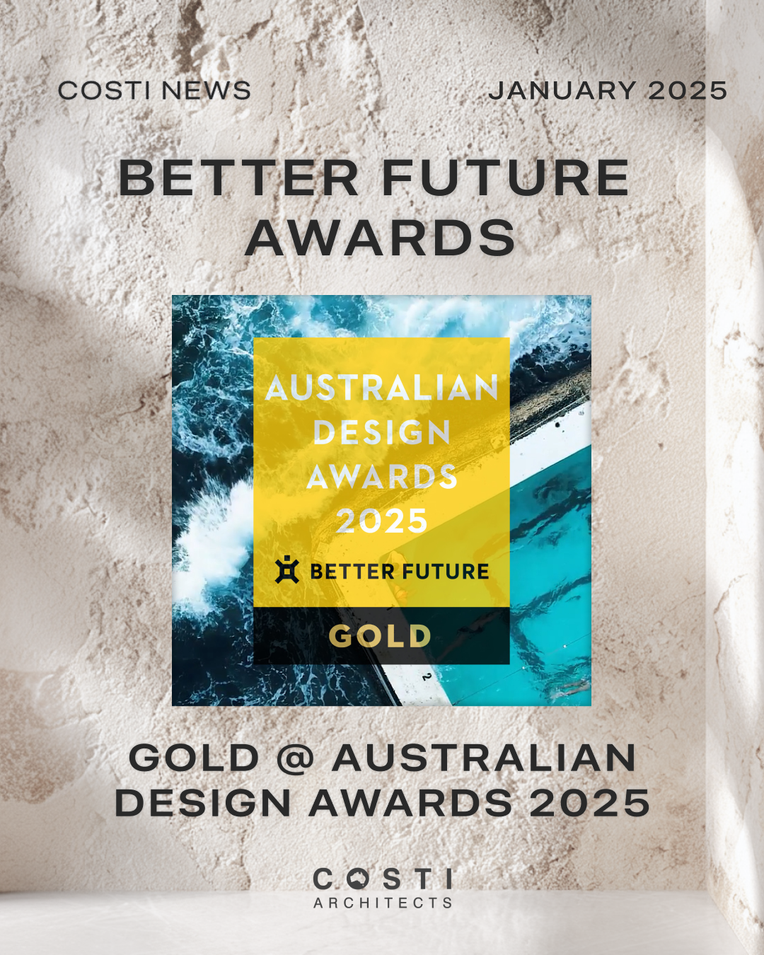 Award announcement for the Australian Design Awards 2025, recognizing a Gold award from Better Future, presented by Costi Architects, with a textured background and a central graphic featuring ocean waves and a blue and white color theme.