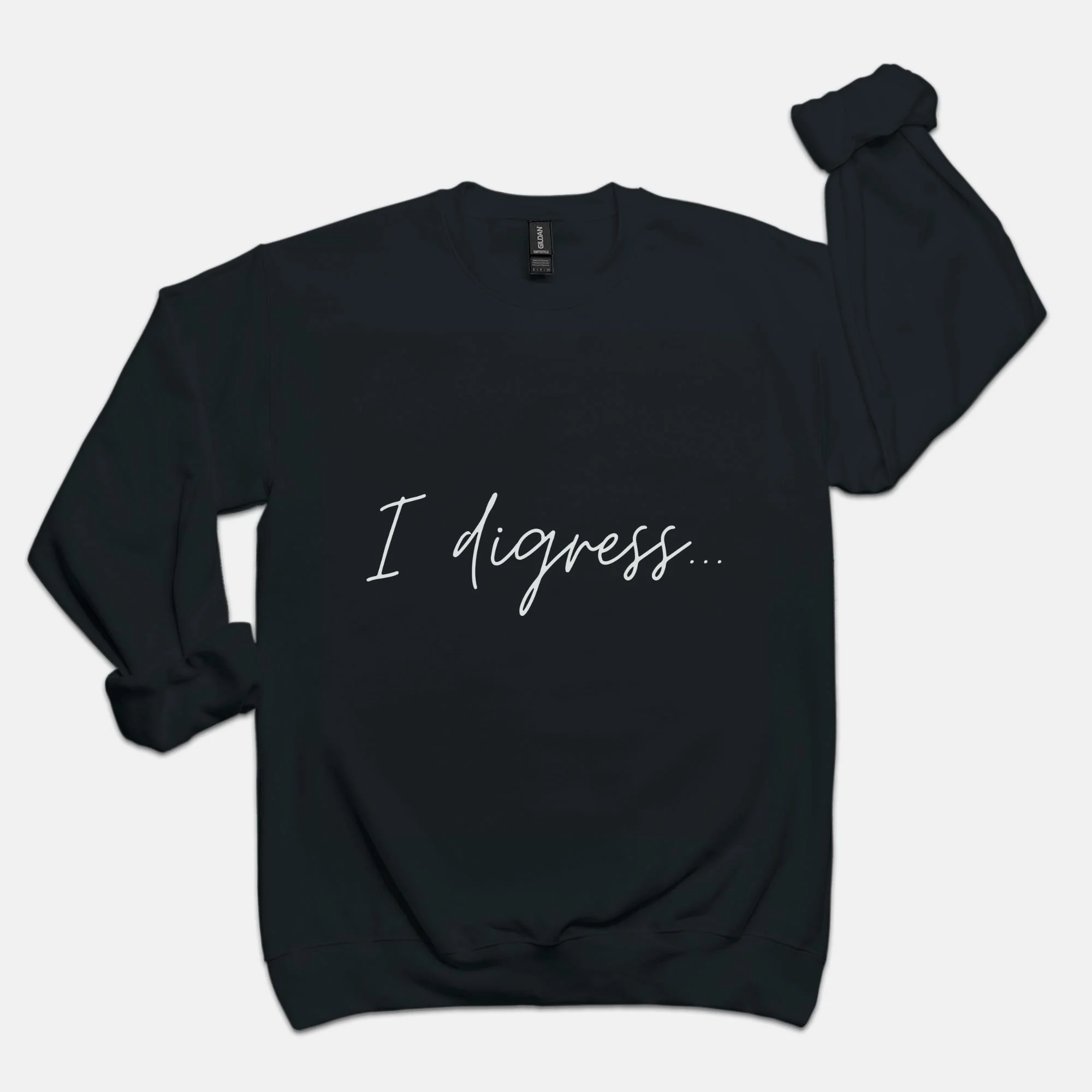 "I digress" Cozy Sweatshirt