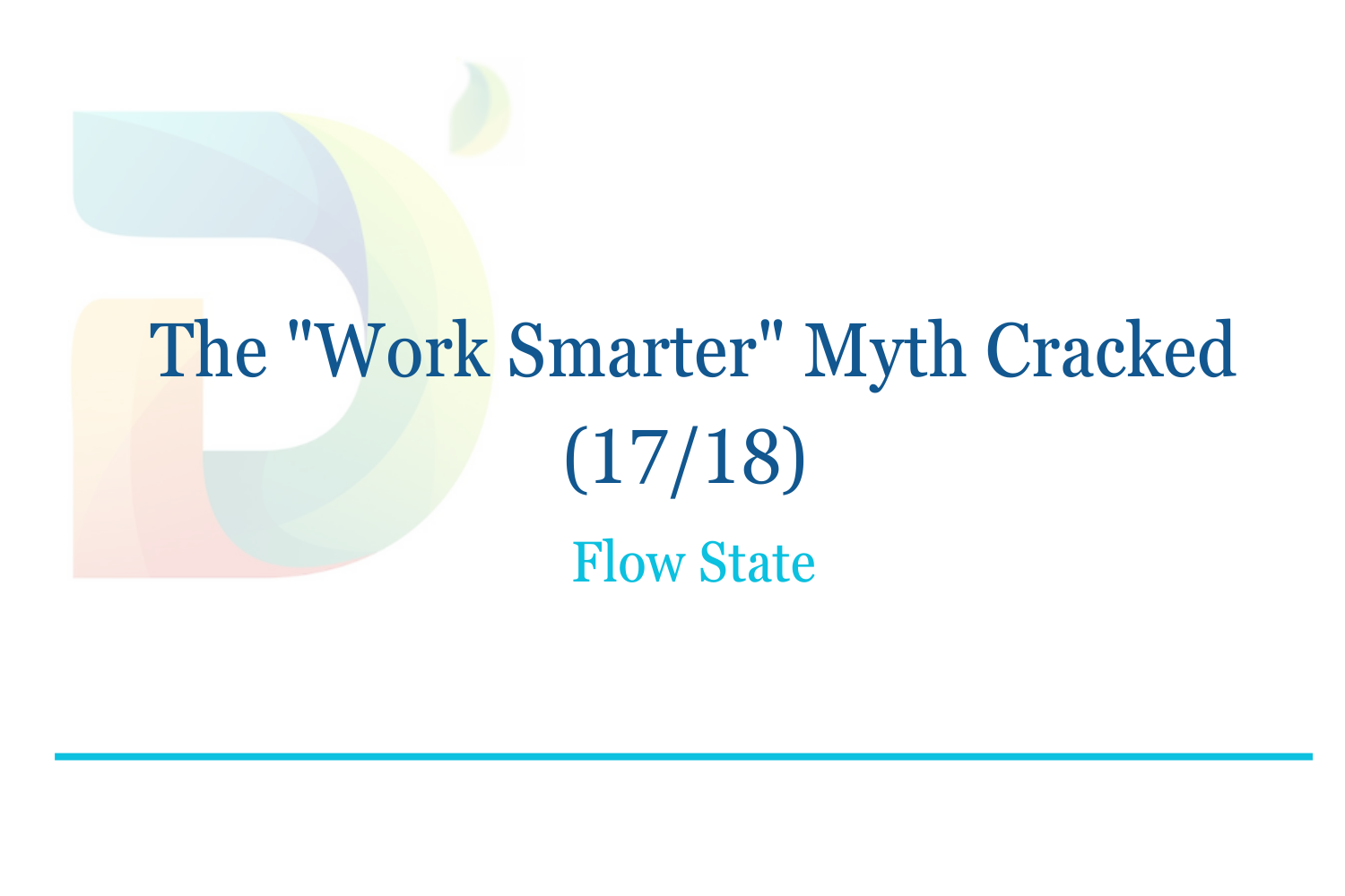 The "Work Smarter" Myth Cracked (17/18): Flow State