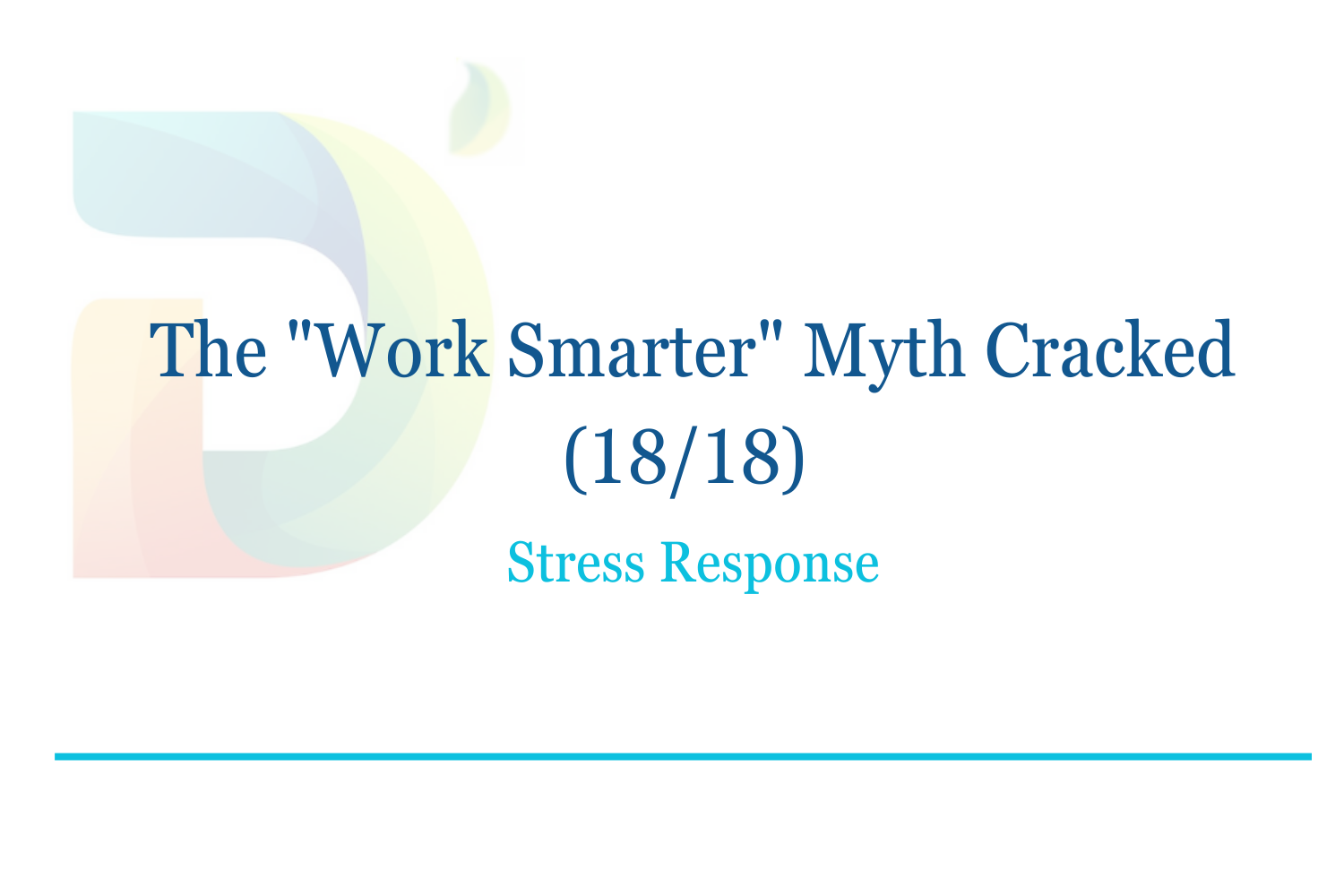 The "Work Smarter" Myth Cracked (18/18): Stress Response / HPA Axis