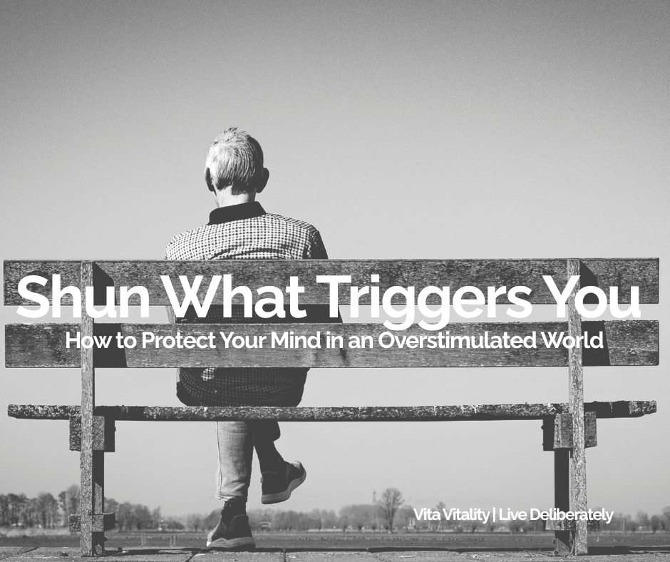 Shun What Triggers You