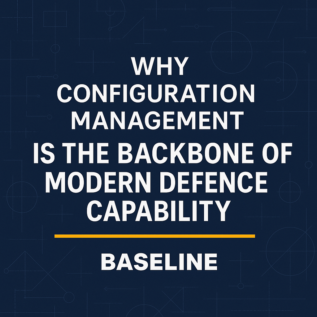 Why configuration management is the backbone of modern defence capability