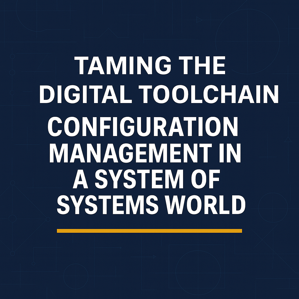 Taming the Digital Toolchain: Configuration Management in a System of Systems World
