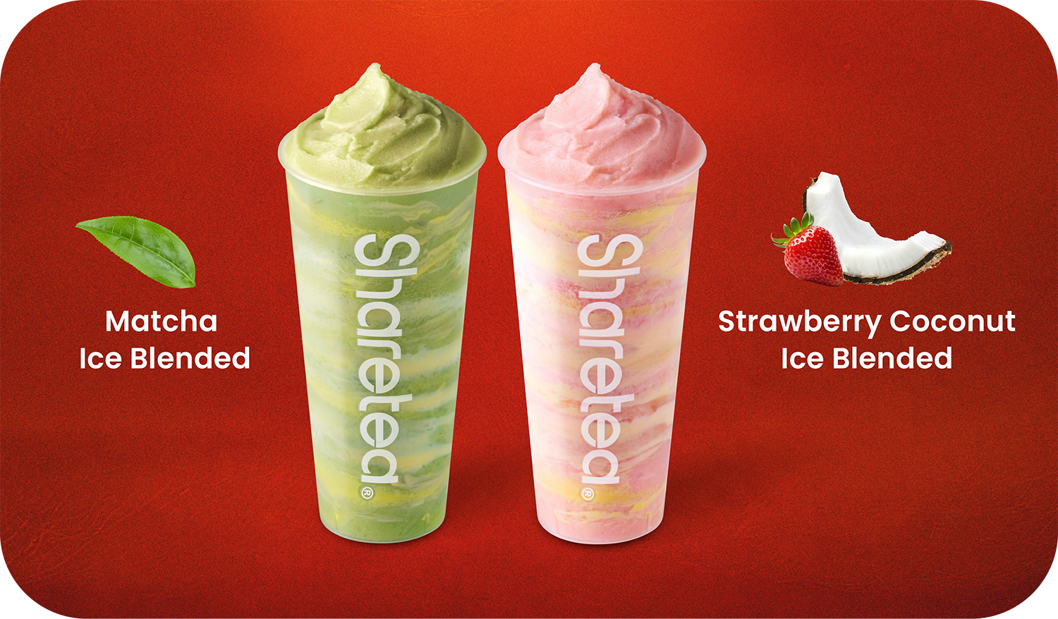 SHARETEA MATCHA ICE BLENDED AND STRAWBERRY COCONUT ICE BLENDED DRINK