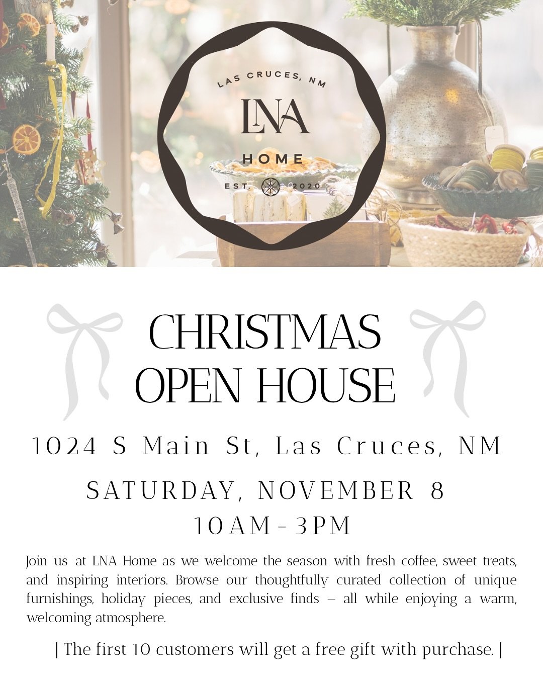 Join us for our 2nd annual Christmas Open House! Shop curated and unique holiday items, sip hot drinks, and enjoy a sweet treat. The first ten customers will receive a free gift with purchase, and everyone can enter for a giveaway from LNA Home!

** 