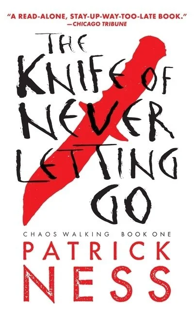 Book cover of The Knife of Never Letting Go, by Patrick Ness (Chaos Walking Series)