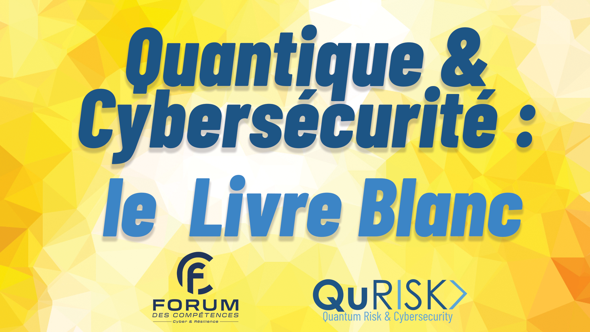 Quantique &amp; Cybersécurité : le Livre Blanc
