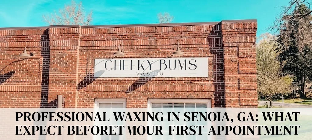 Professional Waxing in Senoia, GA: What to Expect Before Your First Appointment