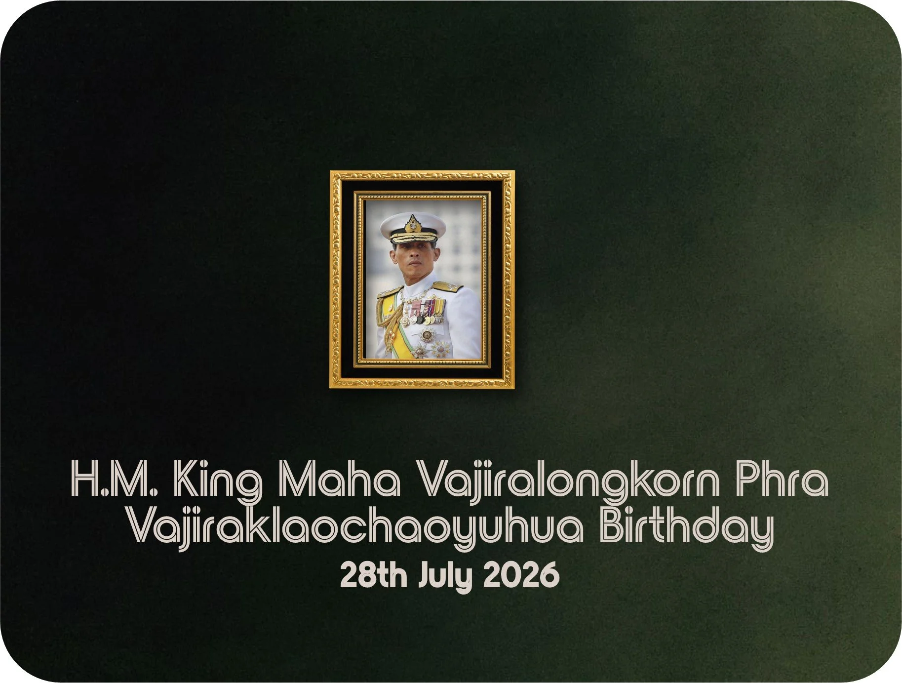 H.M King Maha Vajiralongkorn Bodindradebayavarangkun's birthday