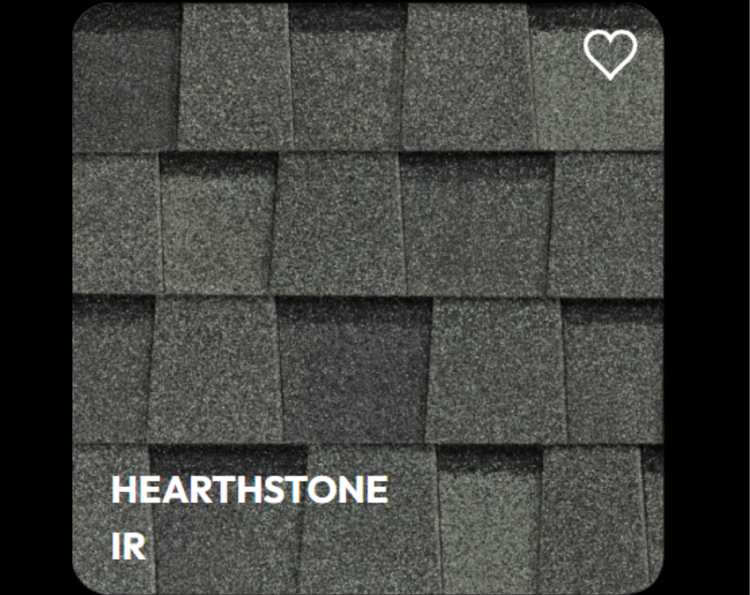 Close-up view of asphalt shingles with a label reading 'HEARTHSTONE IR' and a white heart icon in the top right corner.