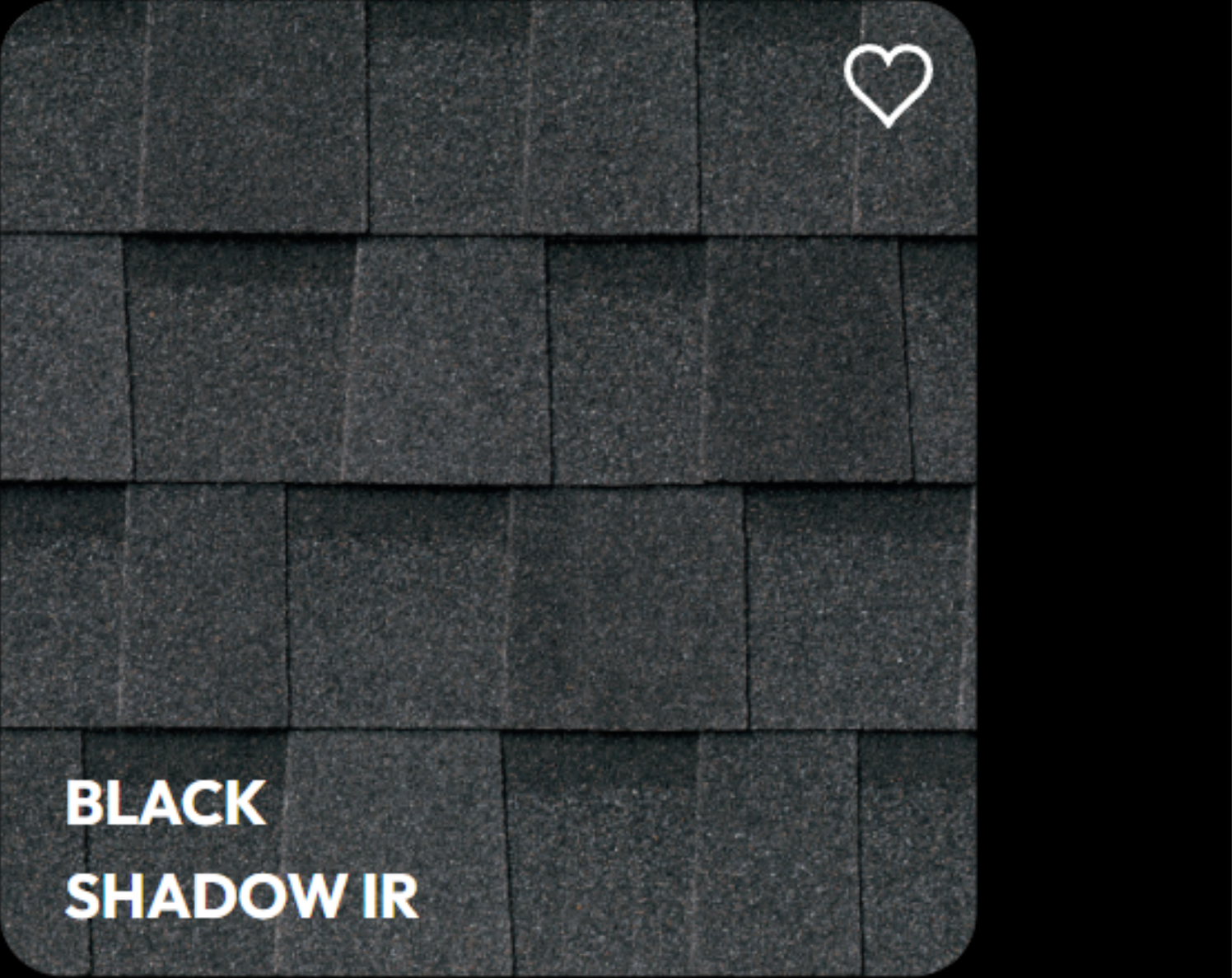 Close-up of black asphalt shingles on a roof with a small white heart icon in the upper right corner and the text 'BLACK SHADOW IR' in the lower left corner.