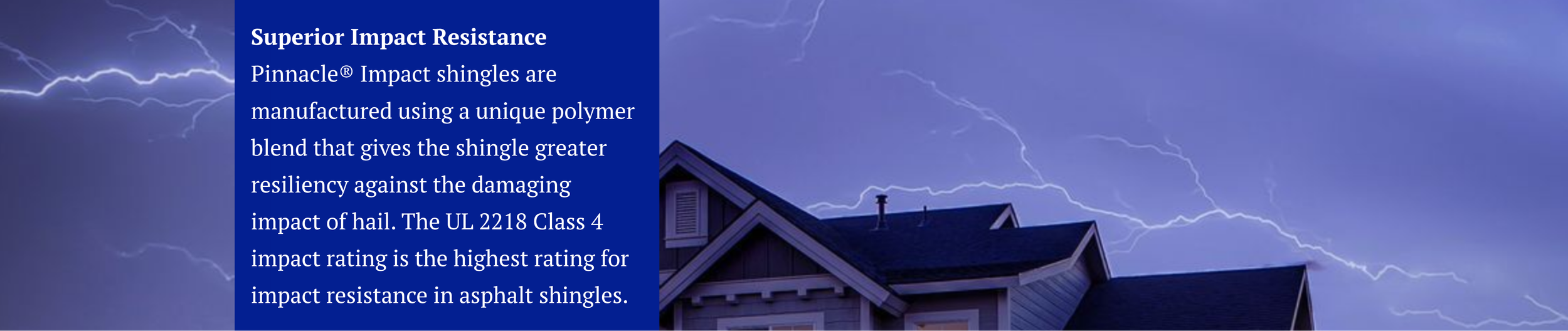 A house under a stormy sky with lightning strikes, accompanied by text about superior impact resistance of Pinnacle impact shingles.