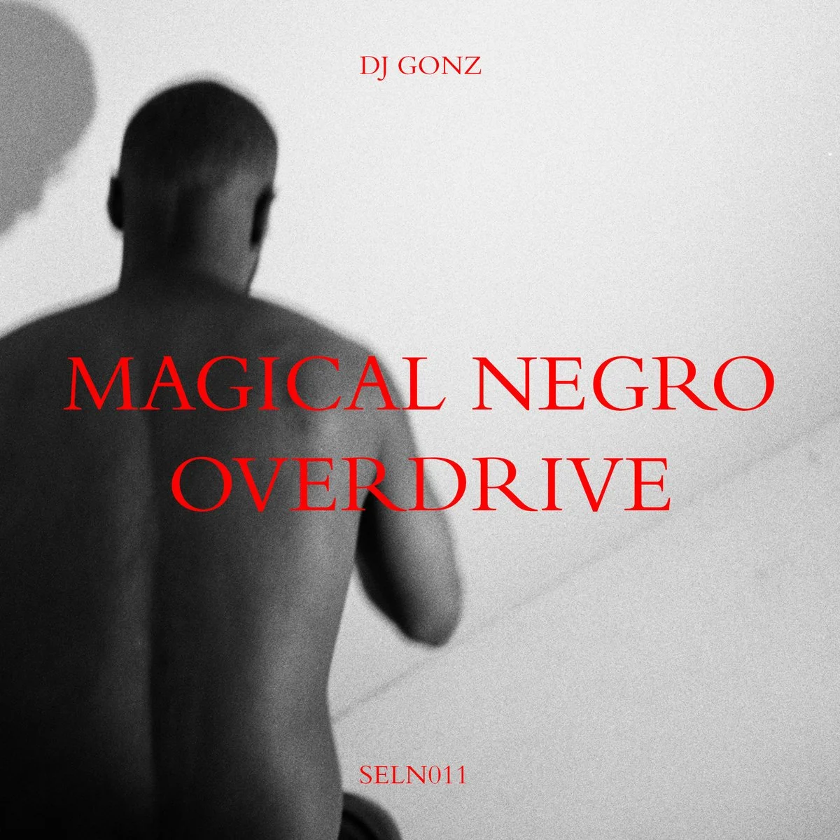 DJ GONZ - Magical Negro Overdrive - SELN Recordings