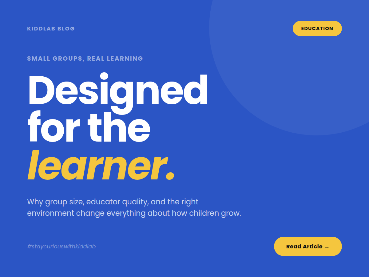 Small Groups, Real Learning: How KiddLab Designs Education Around the Learner