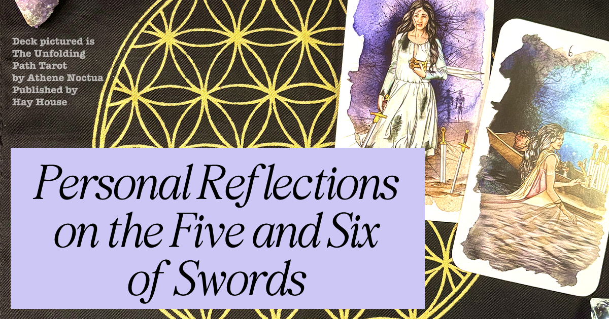 Deeper Understanding of the Swords – The Five &amp; Six of Swords