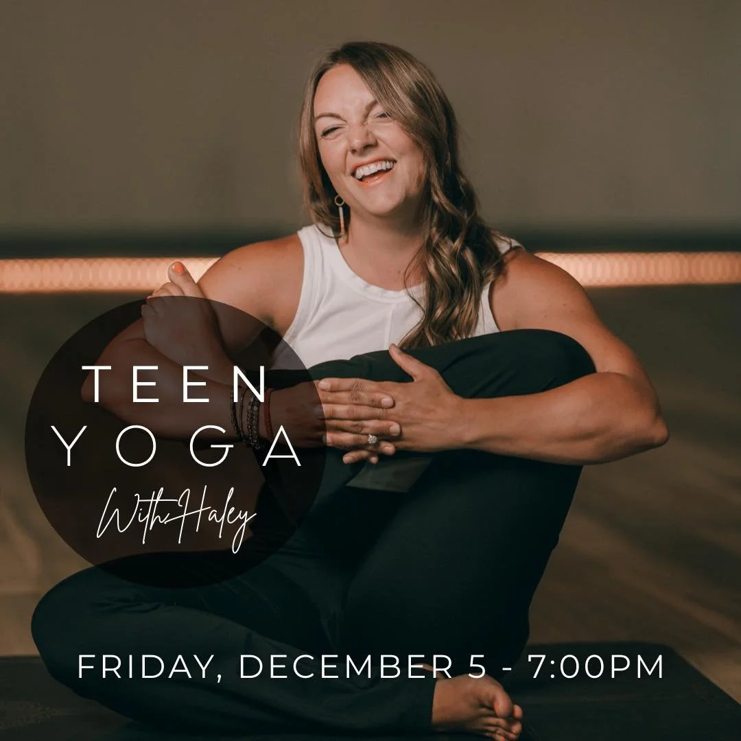 T E E N  Y O G A ✨💫 
THIS FRIDAY, December 5th 
7:00PM 

Join Haley, Taylor, and Koa next Friday for a FREE teen yoga class that's all about encouraging, supporting, and loving the teens in our community.

We'll move together, learn breathing techni