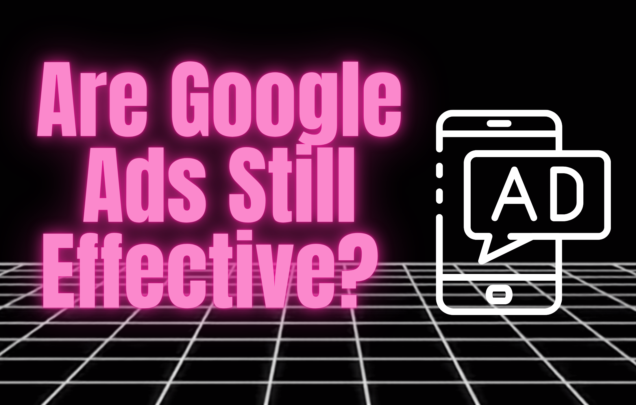 Are Google Ads Still Effective in 2026?&nbsp;&nbsp;