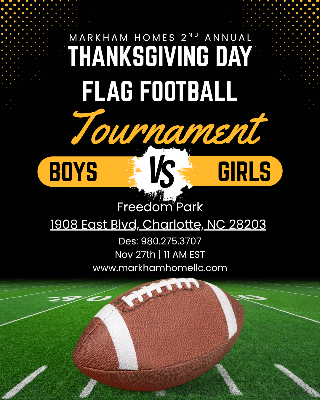 Flyer for Markham Homes' 2nd annual Thanksgiving Day flag football tournament between boys and girls at Freedom Park in Charlotte, NC, with green football field and a football at the bottom.