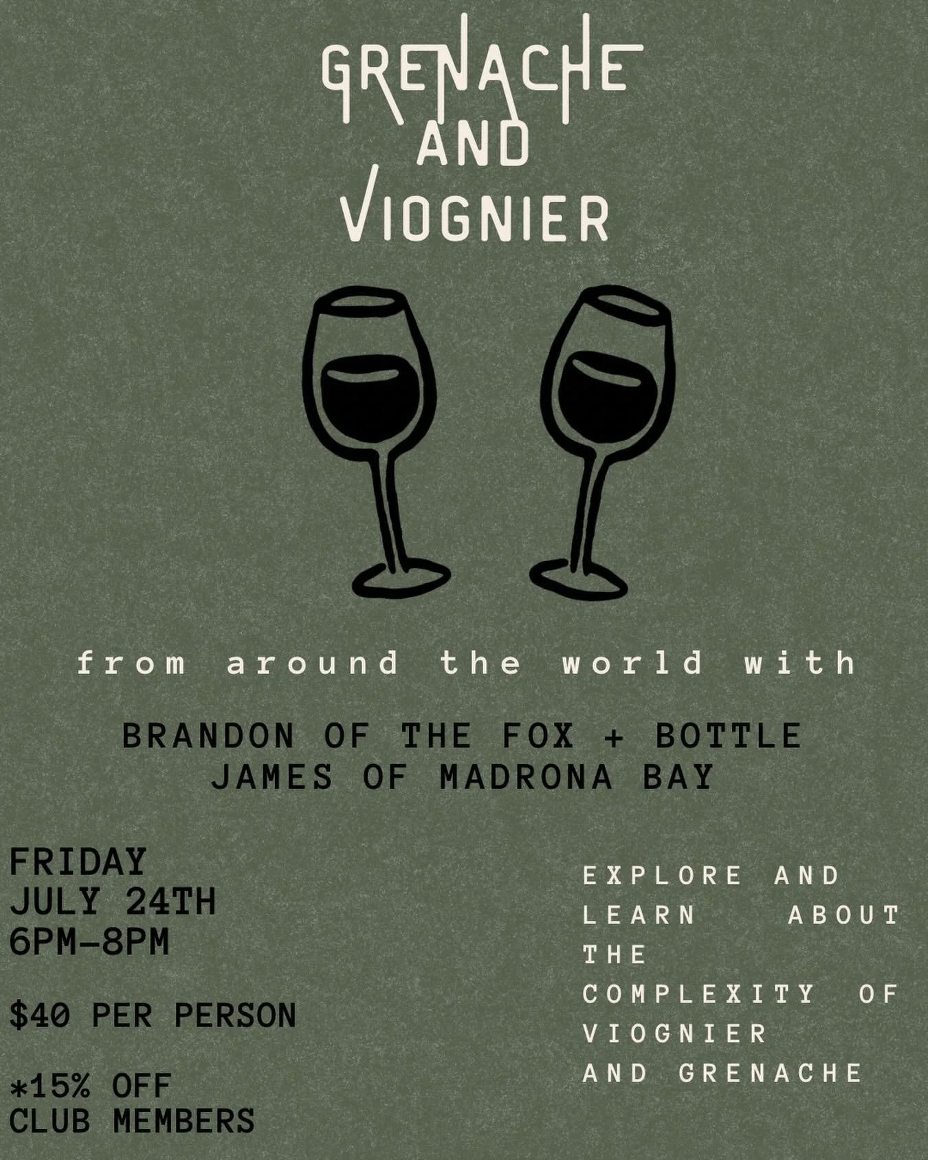 Coming up: Next Friday, July 24th &bull; explore, learn and taste the complexity of Grenache and Viognier from around the world with Brandon and James! 

Friday 7/24
6pm-8pm
$40 per person
*15% off for Fox and @madronabaywine Club Members!

~discount