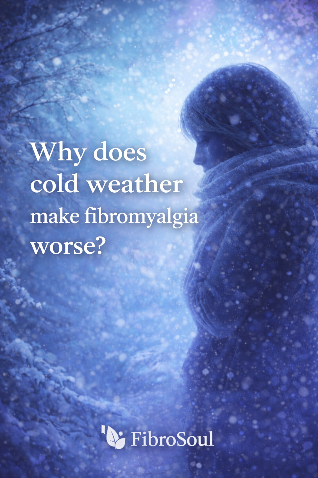 Why Cold Weather Makes Fibromyalgia Symptoms Worse