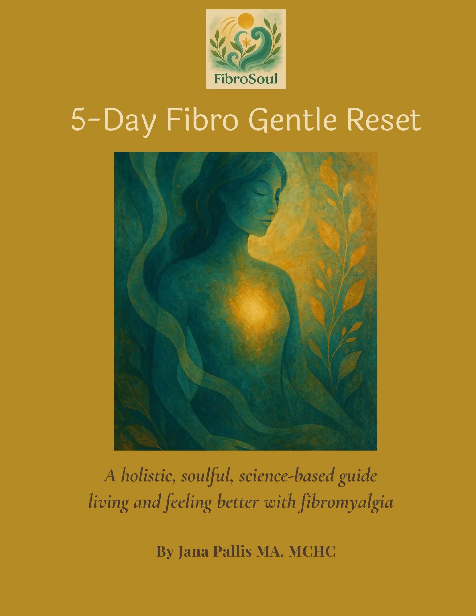 Book cover titled '5-Day Fibro Gentle Reset' by Jana Pallis MA, MCHC, featuring an artistic illustration of a woman with long flowing hair, surrounded by leaves, with a glowing heart area, in shades of blue, green, and yellow.