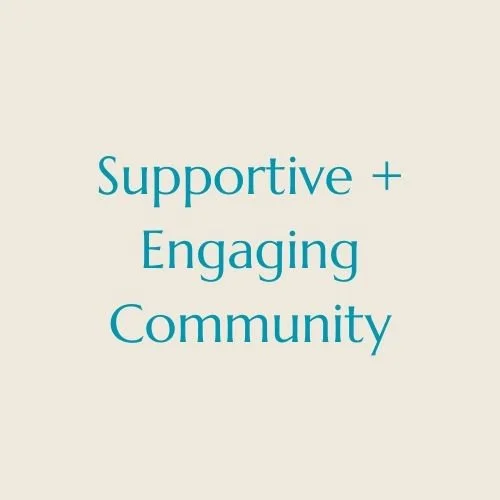 Text reading 'Supportive + Engaging Community' on a plain background.