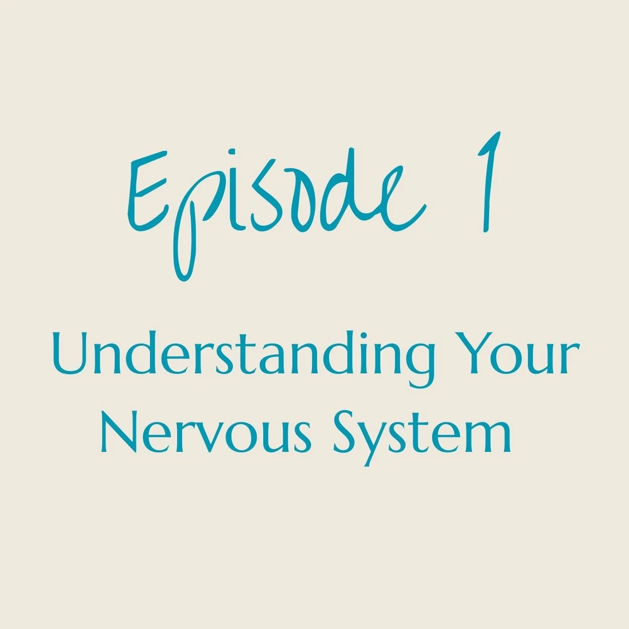 Text reading 'Episode 1: Understanding Your Nervous System' on a plain background.