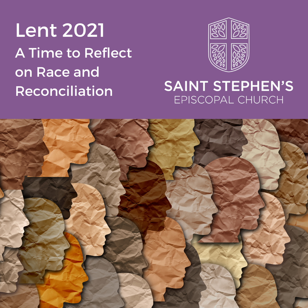Lent 2021: A Time to Reflect Together on Race and Reconciliation