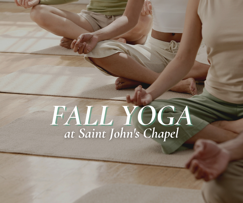 Fall Yoga Classes at Saint John's Chapel