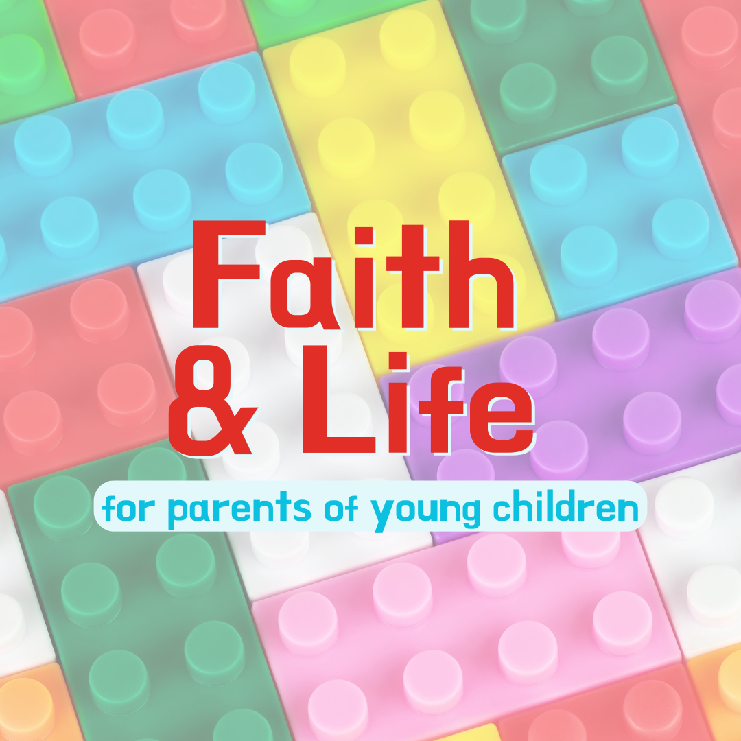 Colorful interlocking toy building blocks in red, green, blue, yellow, purple, pink, and white with text overlay saying 'Faith & Life' in large red letters and 'for parents of young children' in smaller blue letters.