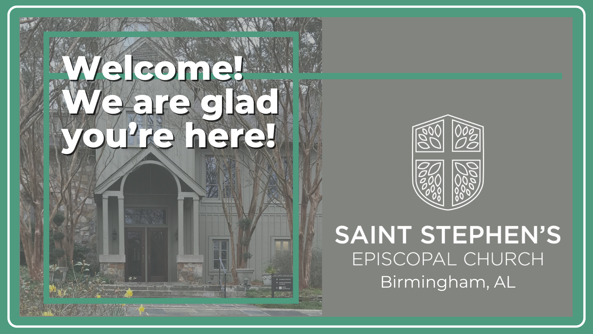 Welcome sign with message "Welcome! We are glad you're here!" on the left, and logo of Saint Stephen’s Episcopal Church, Birmingham, AL on the right, with a church building and trees in the background.