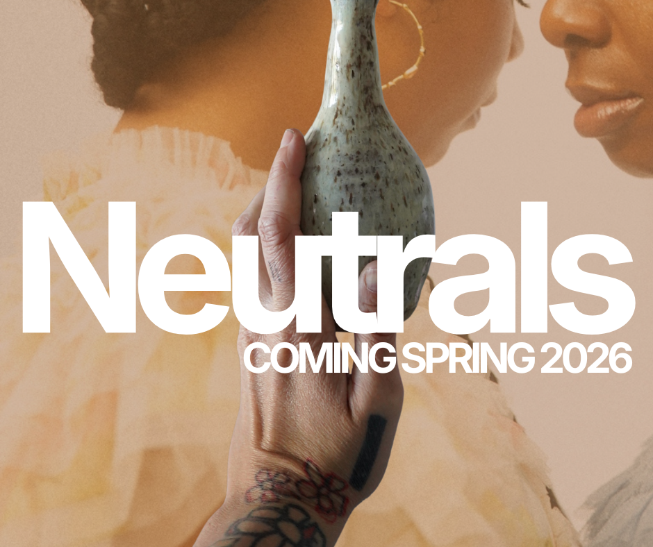 Close-up of a person holding a ceramic vase with two women in the background, one wearing hoop earrings, announcing the launch of 'Neutrals' coming spring 2026.
