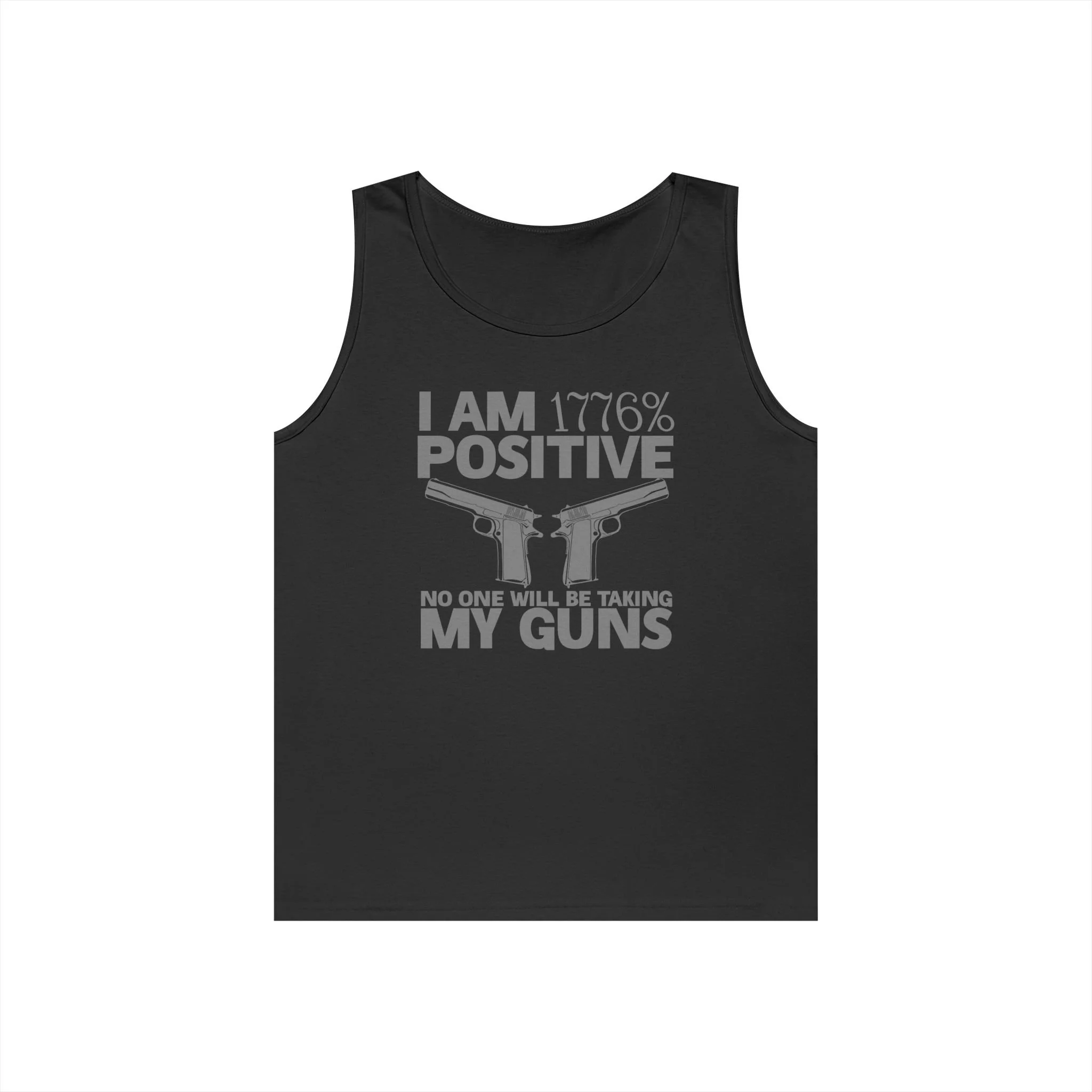 Black sleeveless shirt with text and images. The text reads "I AM 1776% POSITIVE NO ONE WILL BE TAKING MY GUNS". The design also includes images of two guns.