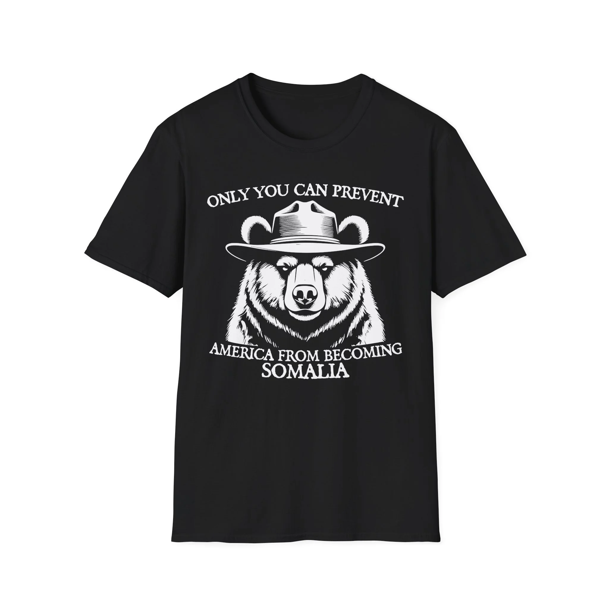Only You Can Prevent America From Becoming Somalia - Unisex T-Shirt (Front Print)
