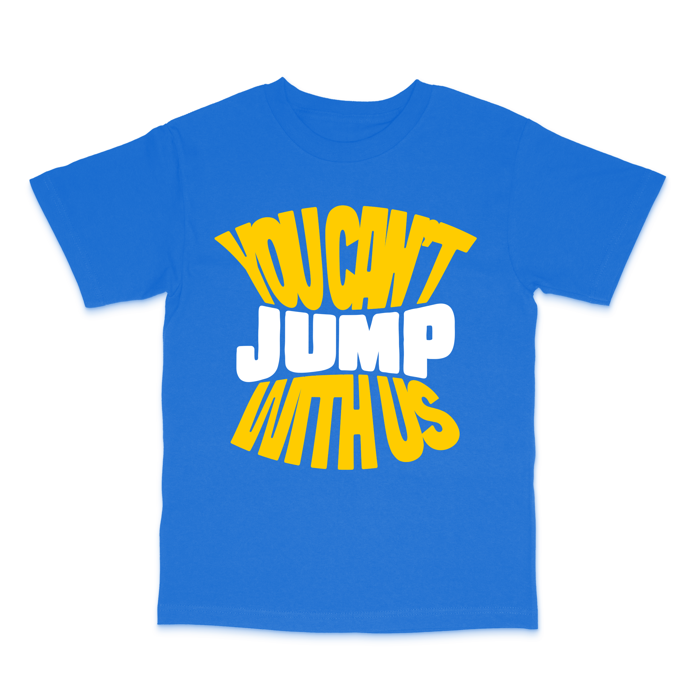 You Can't Jump With Us Tee