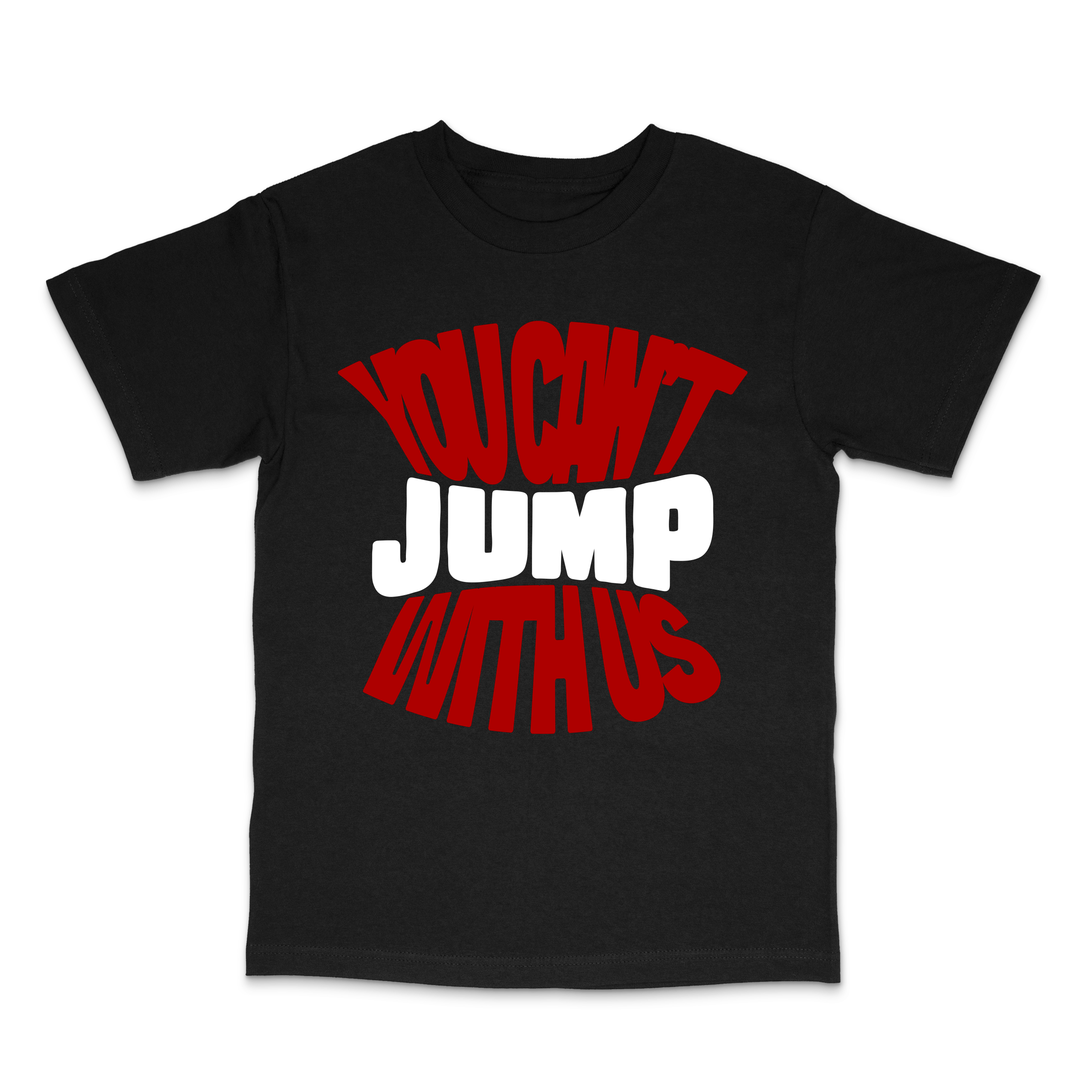 You Can't Jump With Us Tee
