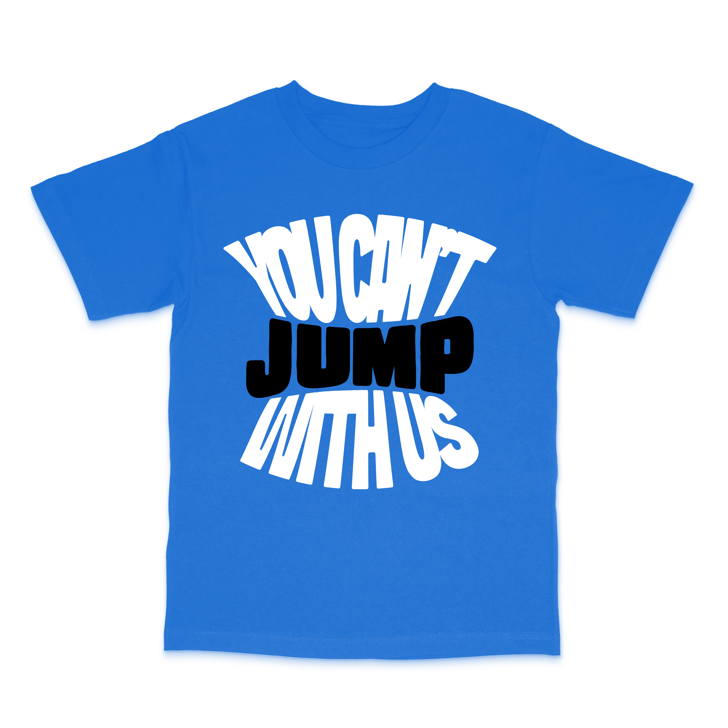 You Can't Jump With Us Tee