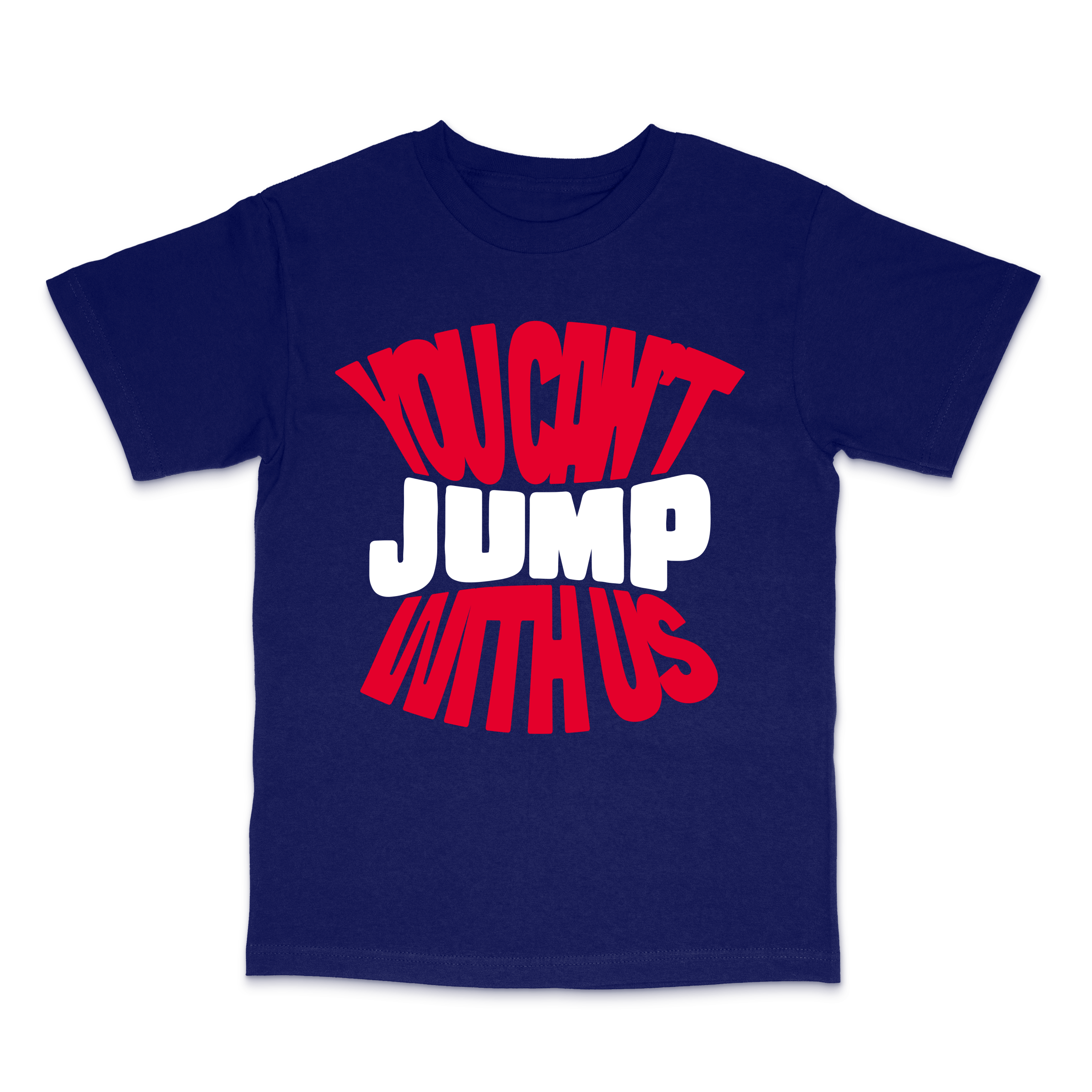 You Can't Jump With Us Tee
