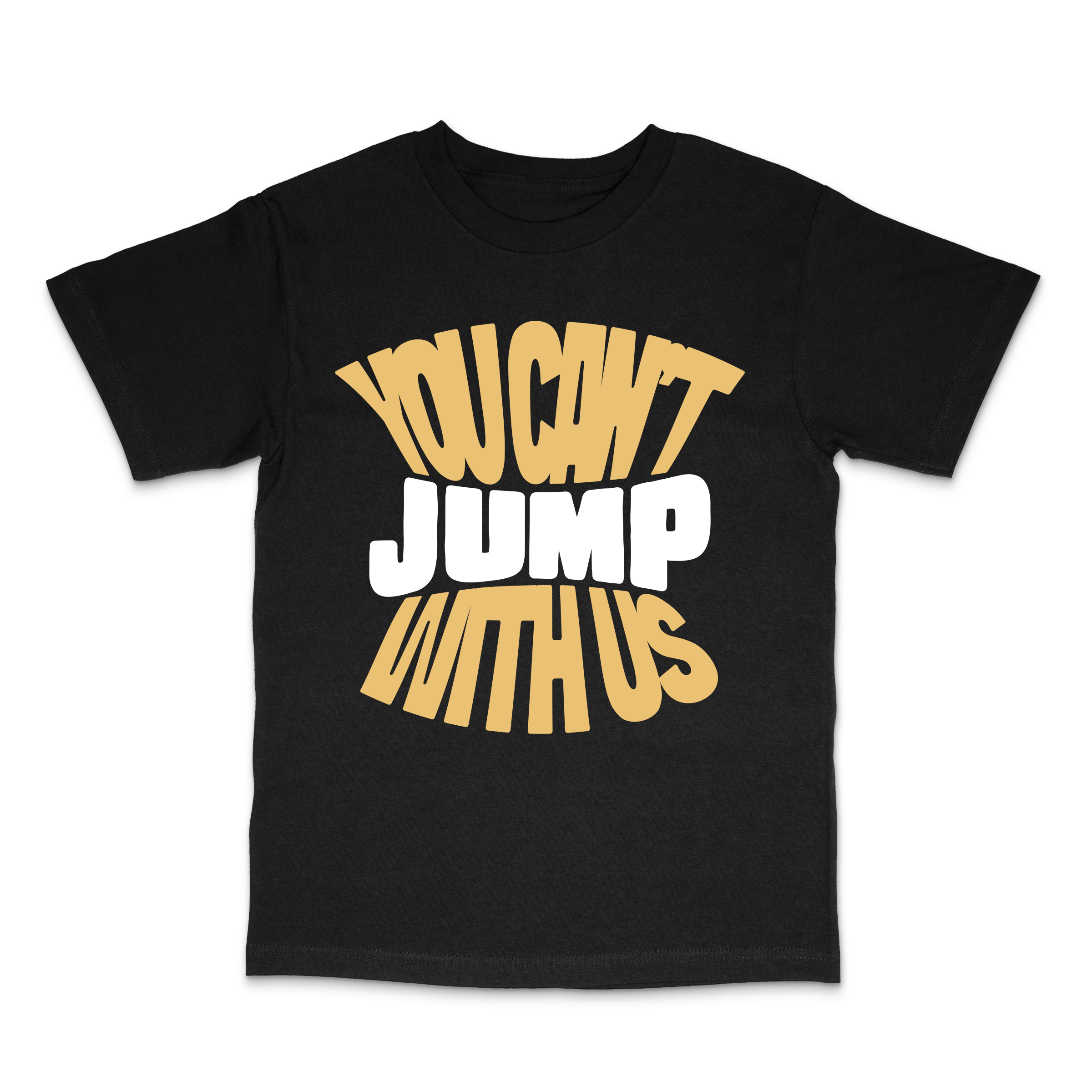 You Can't Jump With Us Tee