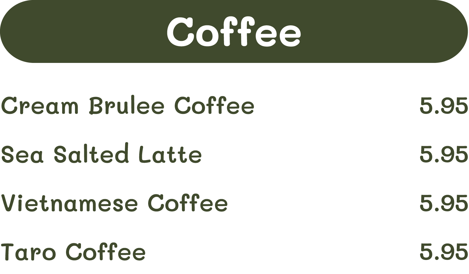 Coffee menu showing four options with prices: Cream Brulee Coffee, Sea Salted Latte, Vietnamese Coffee, and Taro Coffee, each priced at 5.95.