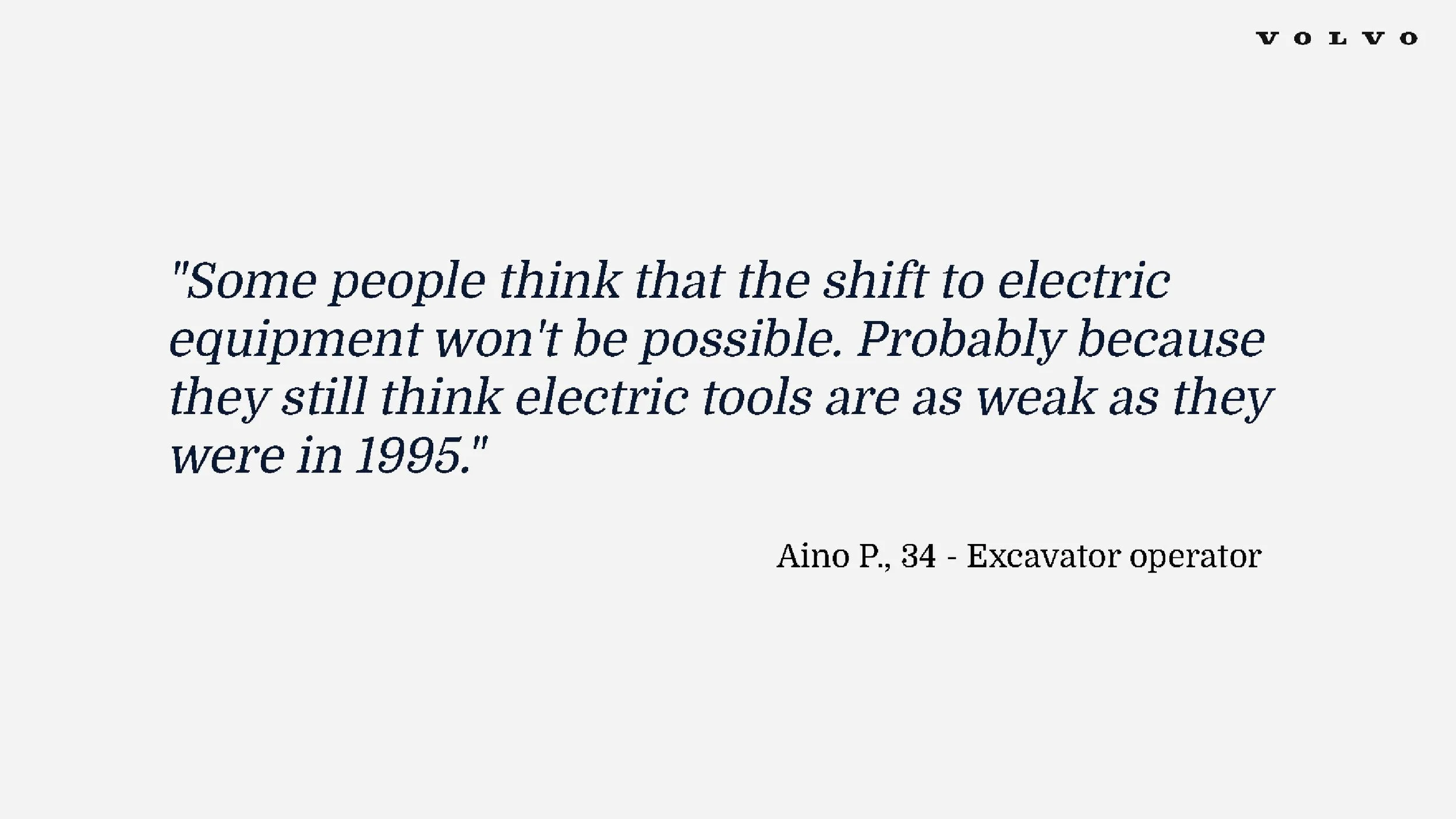 Quote: 'Some people think the shift to electric won't be possible...' — Aino P., excavator operator