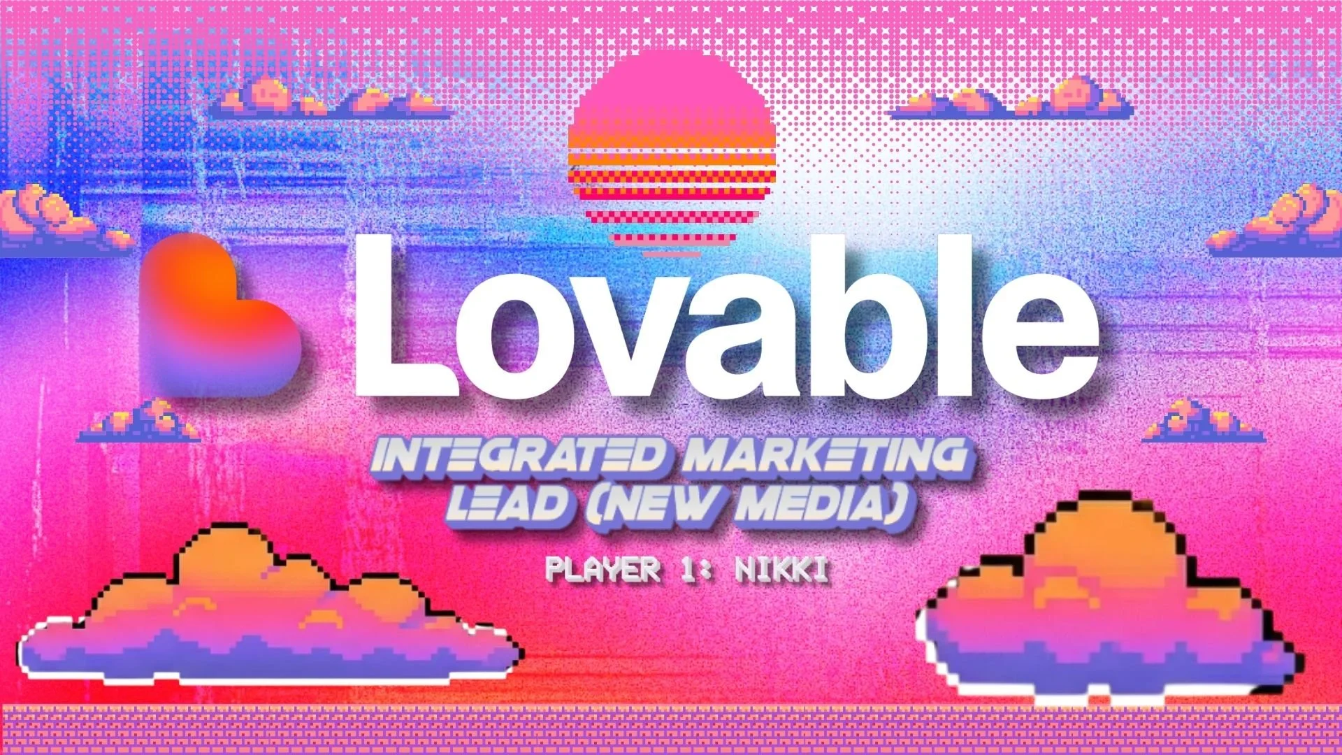 A digital, pixel art style background with a pink and purple gradient sky, animated clouds, and a pixelated sunset. The main text says 'Lovable' in large white letters, with smaller purple text underneath that reads 'Integrated Marketing Lead (New Media)'. At the bottom, white text states 'Player 1: Nikki'.