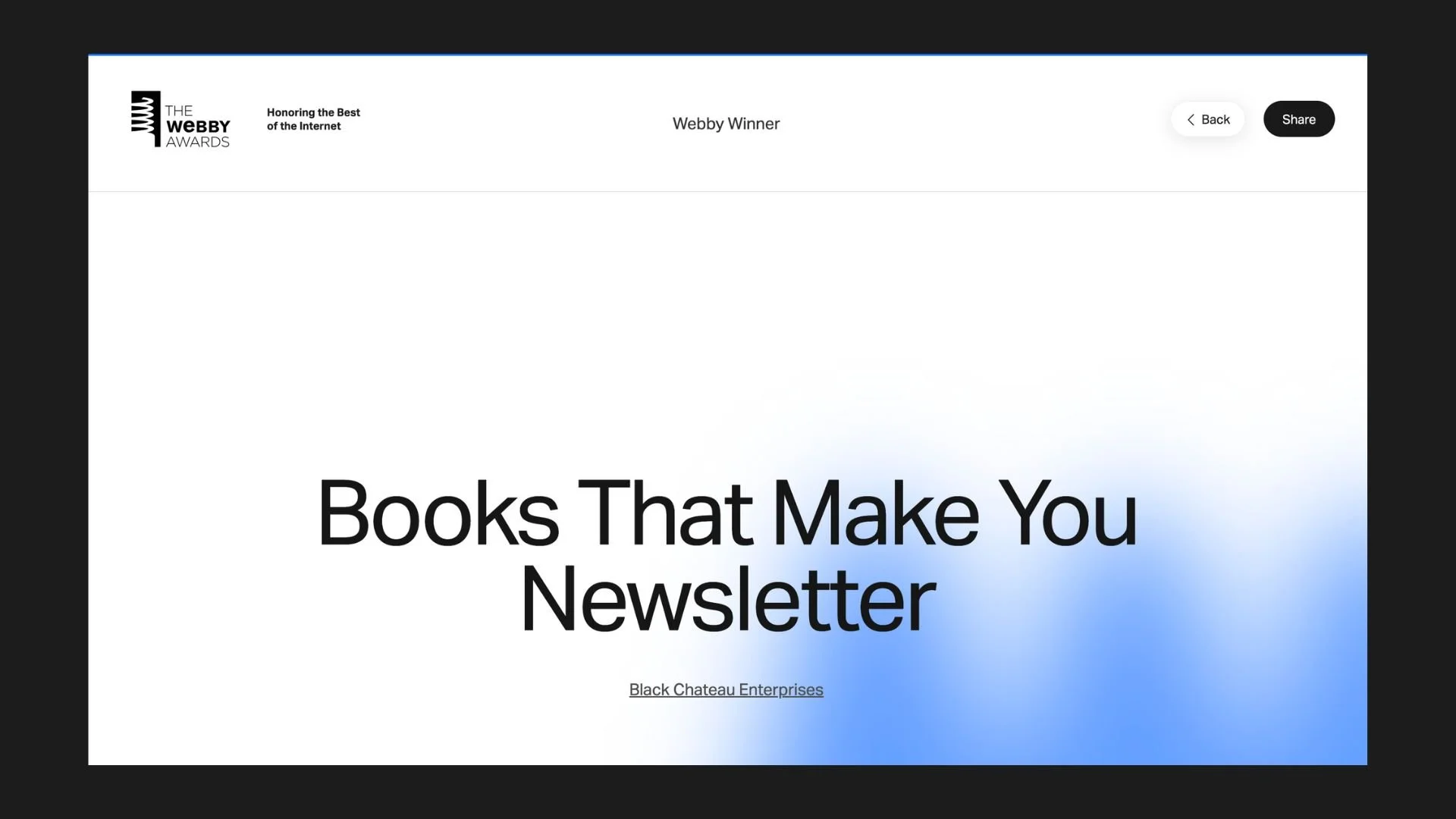A webpage from the Webby Awards shows a title 'Books That Make You Newsletter' with a white background and a blue gradient at the bottom. The Webby Awards logo and tagline are in the top left corner, with a back button and share button in the top right corner. The subtitle below the main title reads 'Black Chateau Enterprises.'