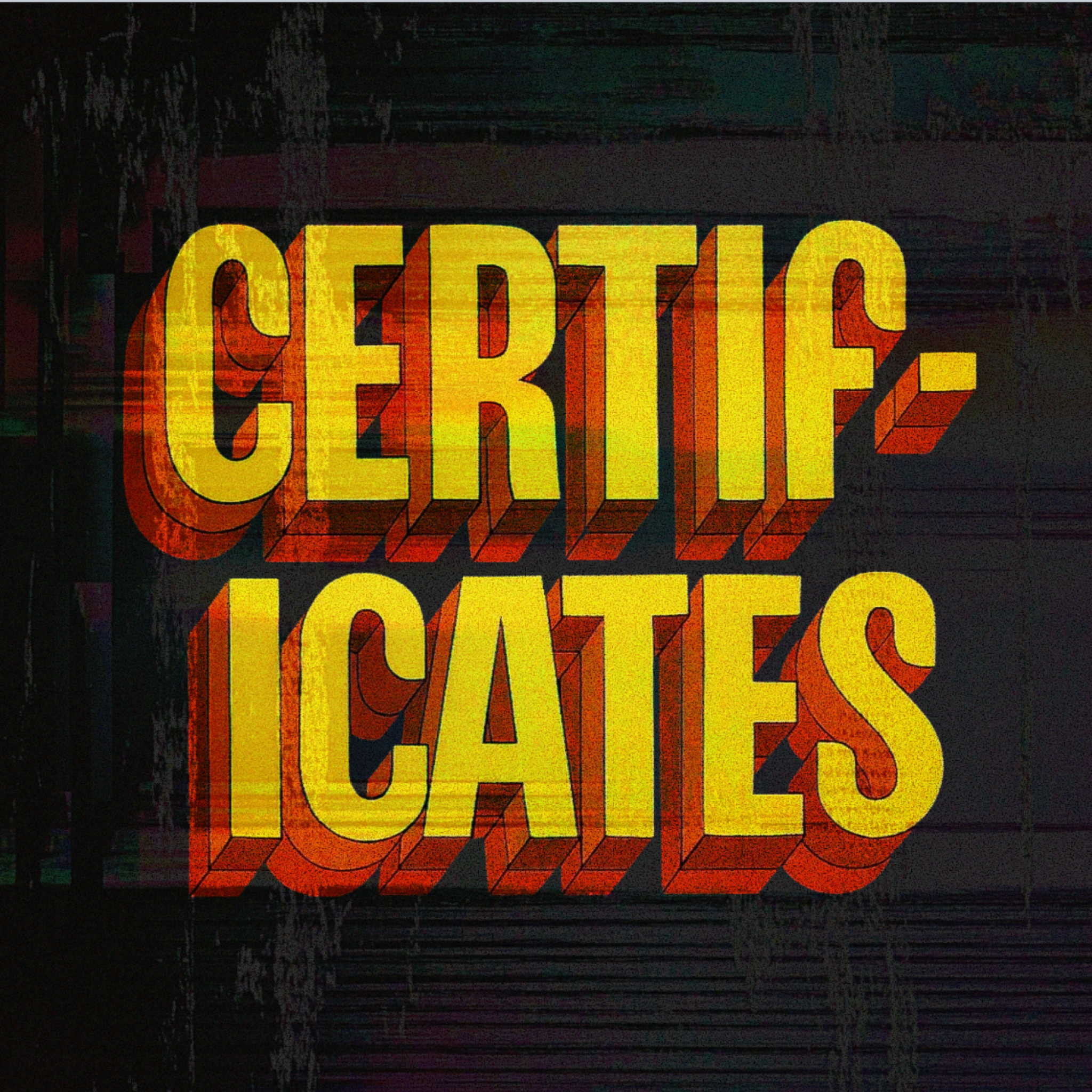 Text saying 'CERITFICATES' in bold three-dimensional yellow and orange letters on a dark background.